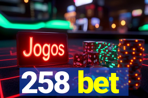 258 bet